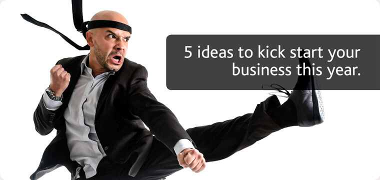 5 Ideas to kick start your business this year